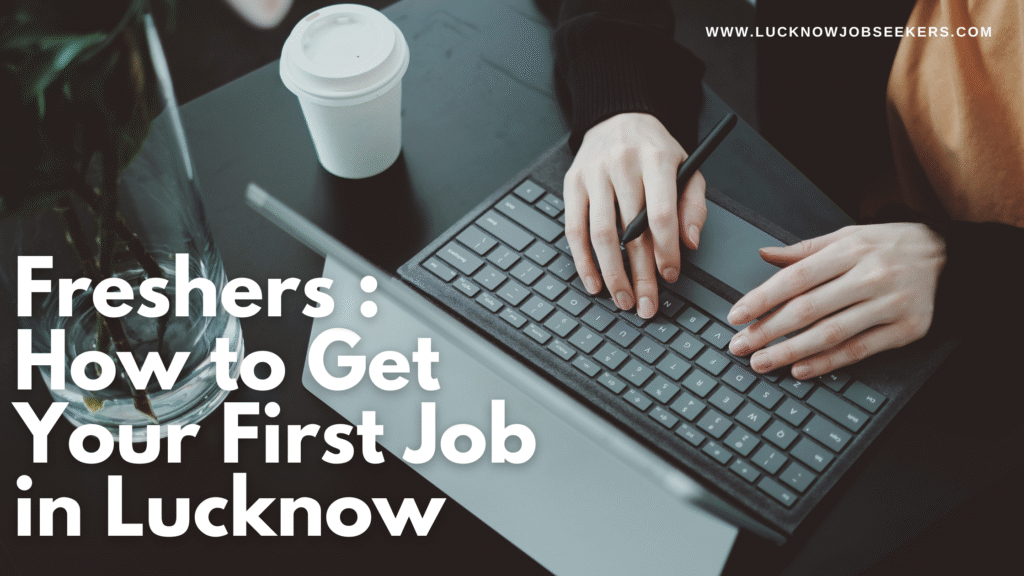 How to Get Your First Job in Lucknow