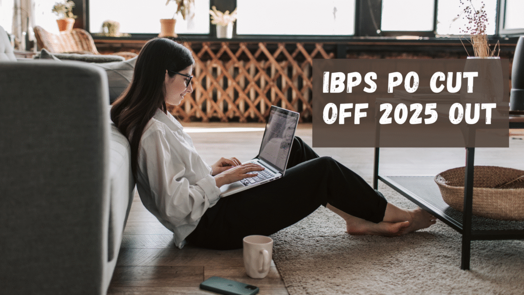 IBPS PO Cut Off 2025 out